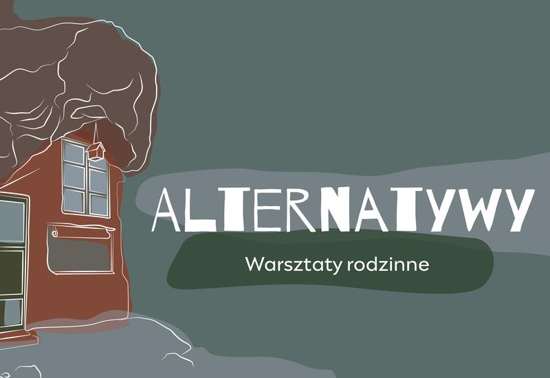 Alternatywy, czyli jak można budować inaczej? – warsztaty rodzinne
