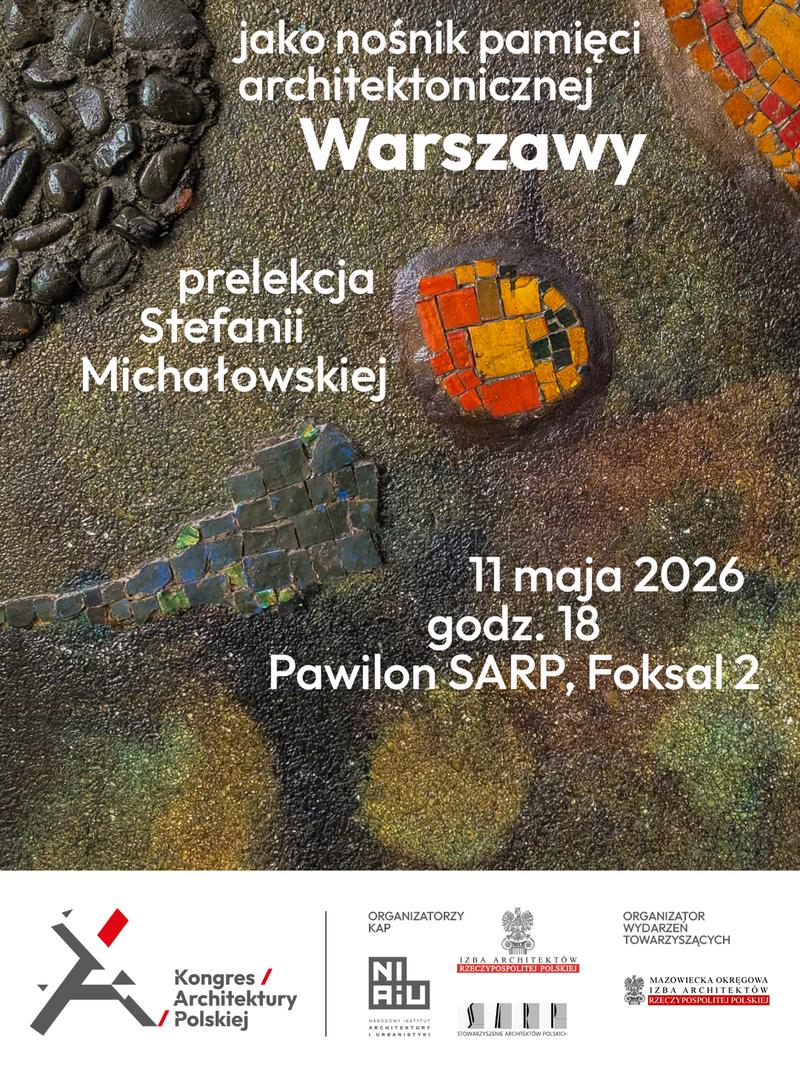 Prelekcja pt.„Mozaika jako nośnik pamięci architektonicznej Warszawy”