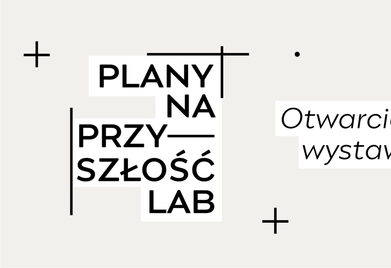 Plany na Przyszłość 2026 – otwarcie wystawy