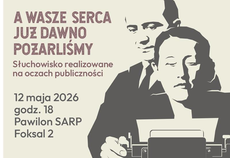 „A Wasze serca już dawno pożarliśmy” - słuchowisko realizowane na oczach publiczności