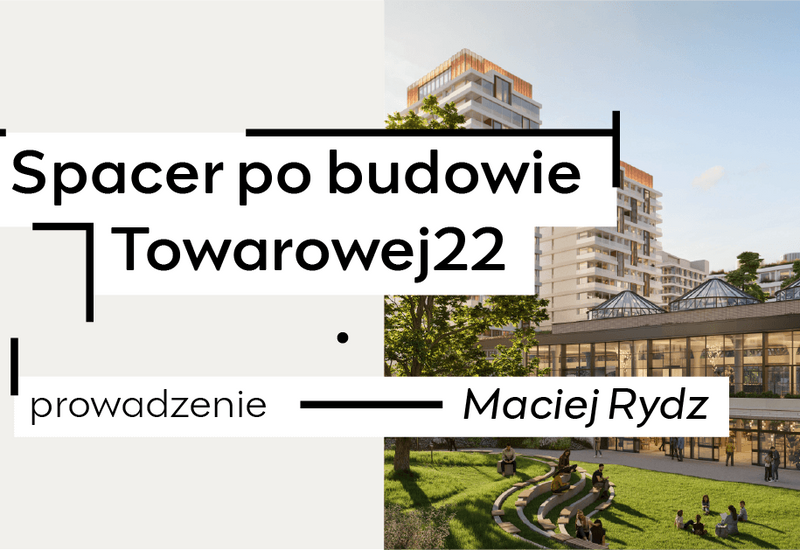 Spacer po budowie Towarowa 22